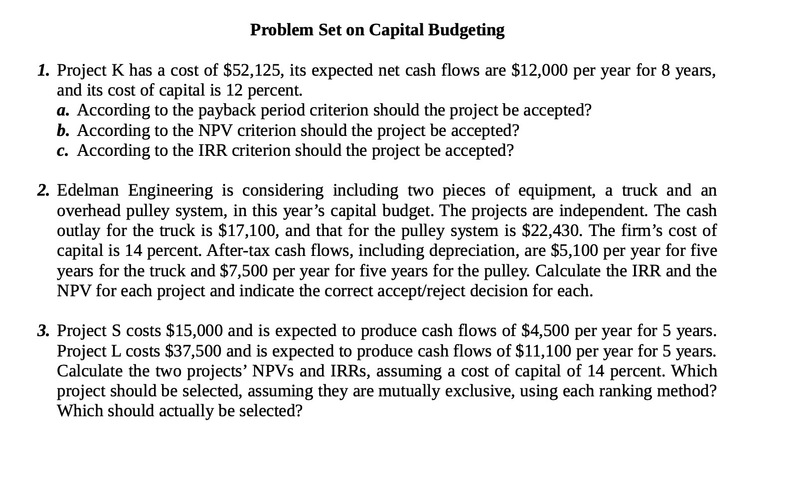 Problem Set on Capital Budgeting 1. Project K has a cost