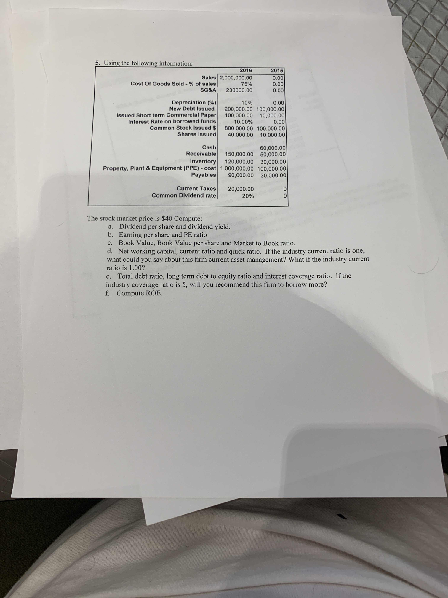  5. Using the following information: 2016 2015 Sales 2,000,000.00 0.00 Cost