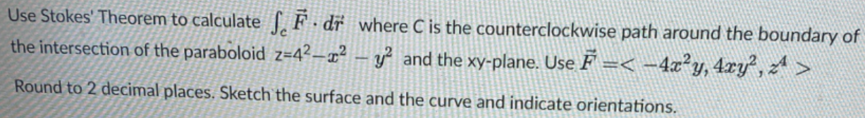 Use Stokes' Theorem to calculate F' di where C is the counterclockwise