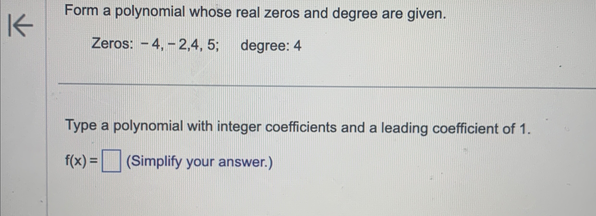 -4,-2,4, 5; degree: 4 Type a polynomial with integer coefficients and a