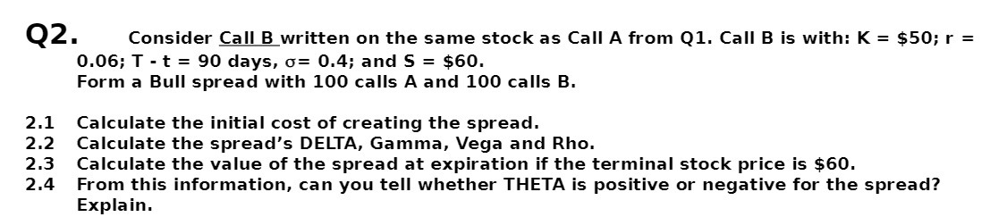 Q2. Consider Call B written on the same stock as Call