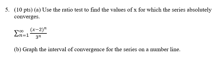 3. (10 pts) {3) Use the ratio test to nd the values