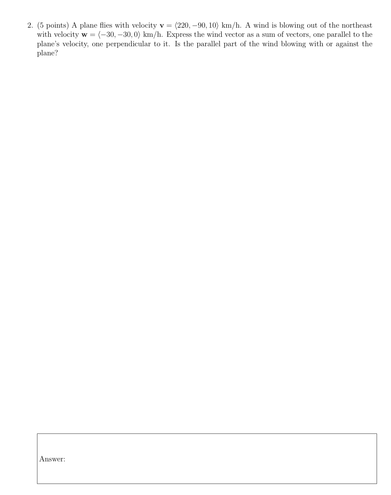 2. (5 points) A plane ies with velocity v : {220,