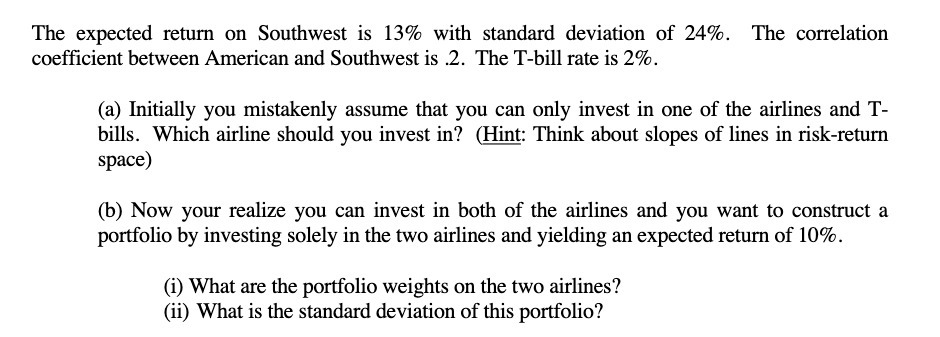 24%. The correlation coefficient between American and Southwest is .2. The T-bill