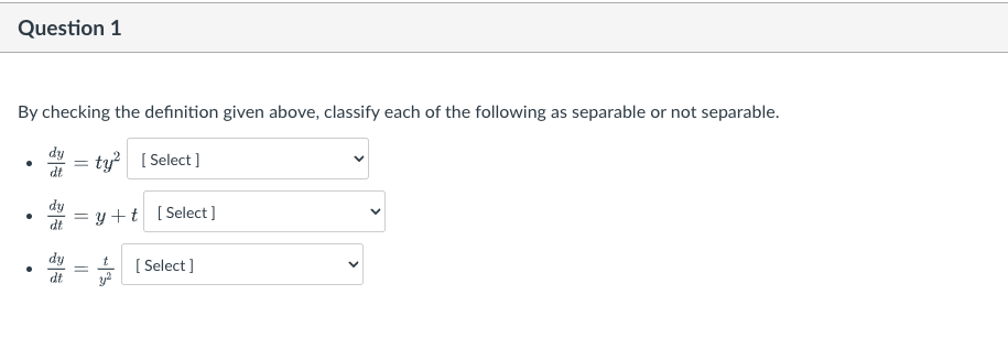 differential equation is separable, with h (t) = 1.Question 1 By checking