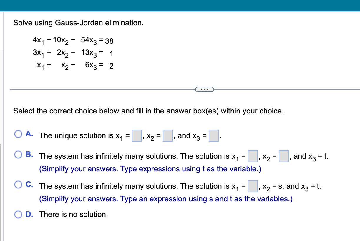 and X, = (Simplify your answers.) O B. The system has infinitely