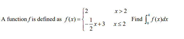  2 x>2 A function fis defined as f(x) = 4 Find
