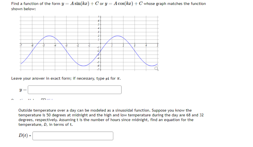 of the function Amplitude: Period: Midline: y = Question Help: B Worked