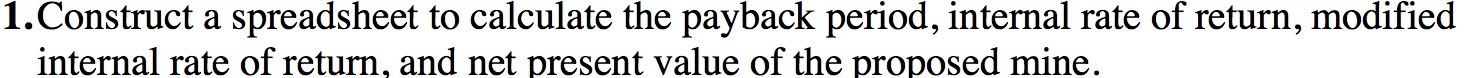  1.Const:ruct a spreadsheet to calculate the payback period, internal rate of