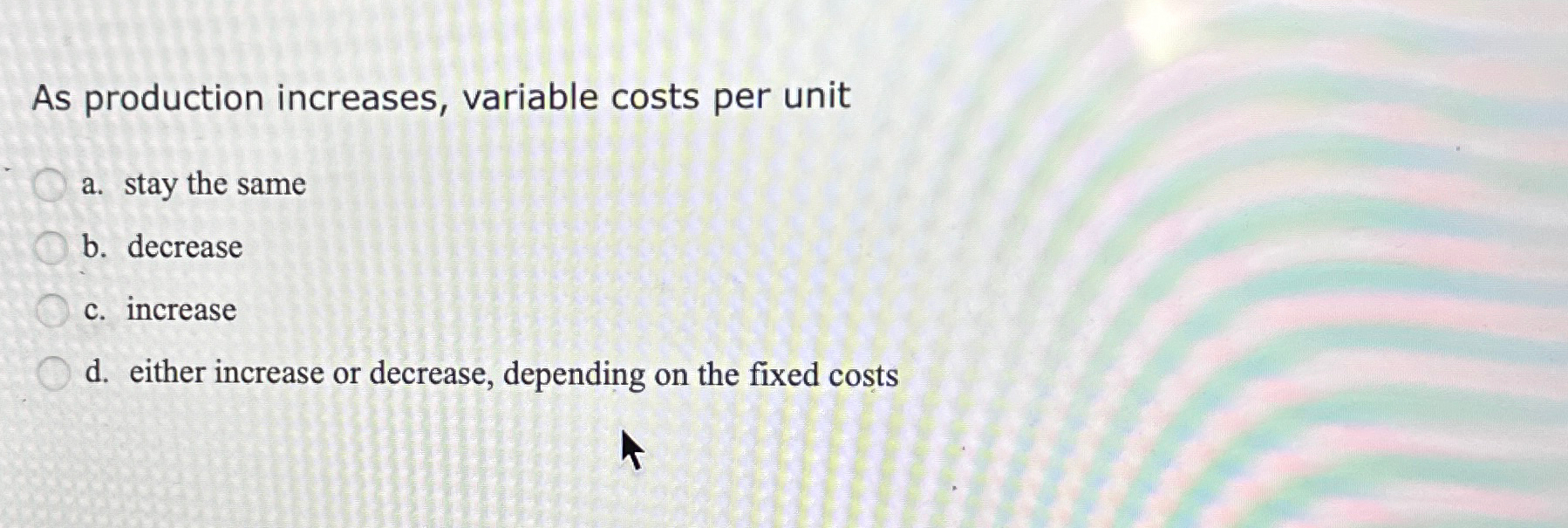 b. decrease c. increase d. either increase or decrease, depending on the