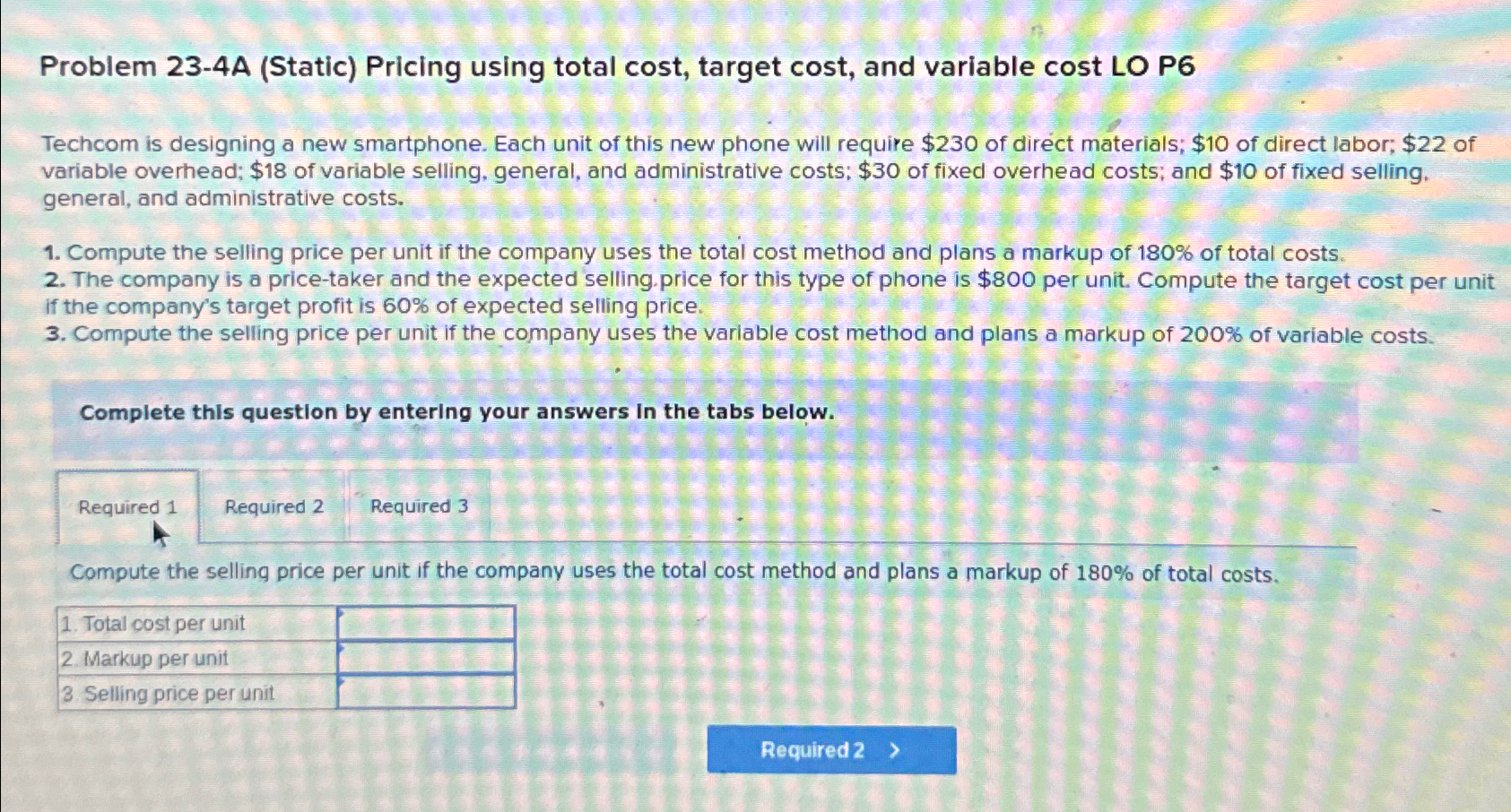 Problem 23-4A (Static) Pricing using total cost, target cost, and variable
