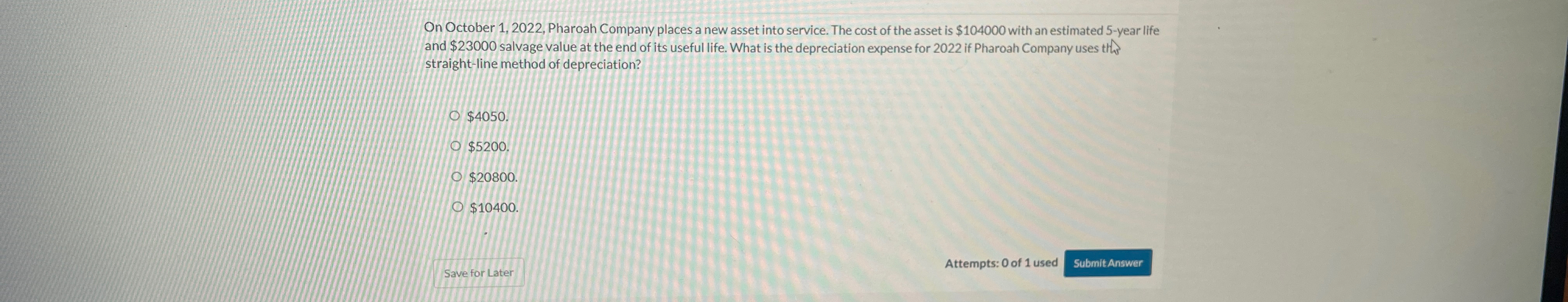 The cost of the asset is $104000 with an estimated 5-year life
