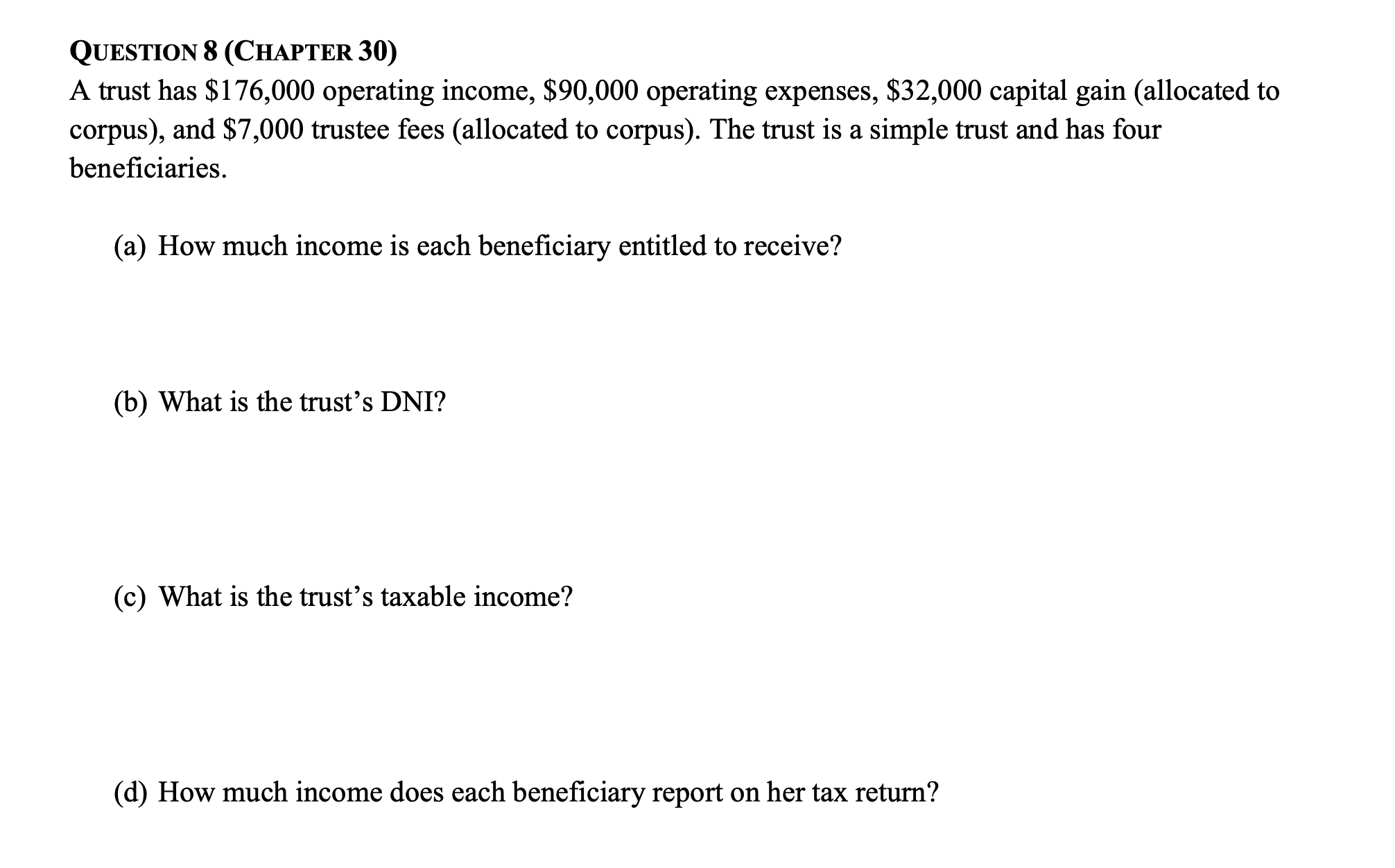 Question 8(Chapter 30) A trust has $176,000 operating income, $90,000 operating
