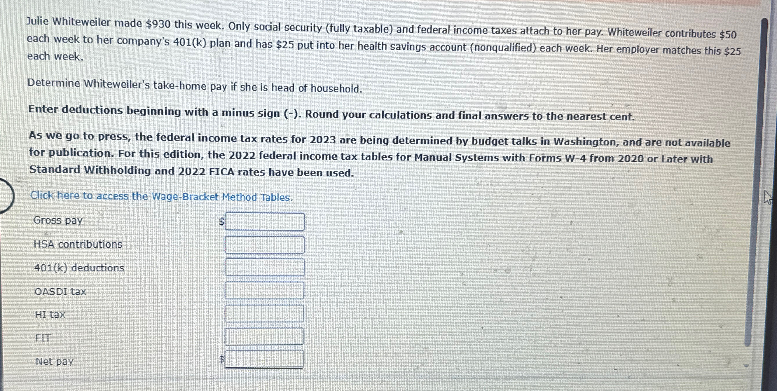  Julie Whiteweiler made $930 this week. Only social security (fully taxable)