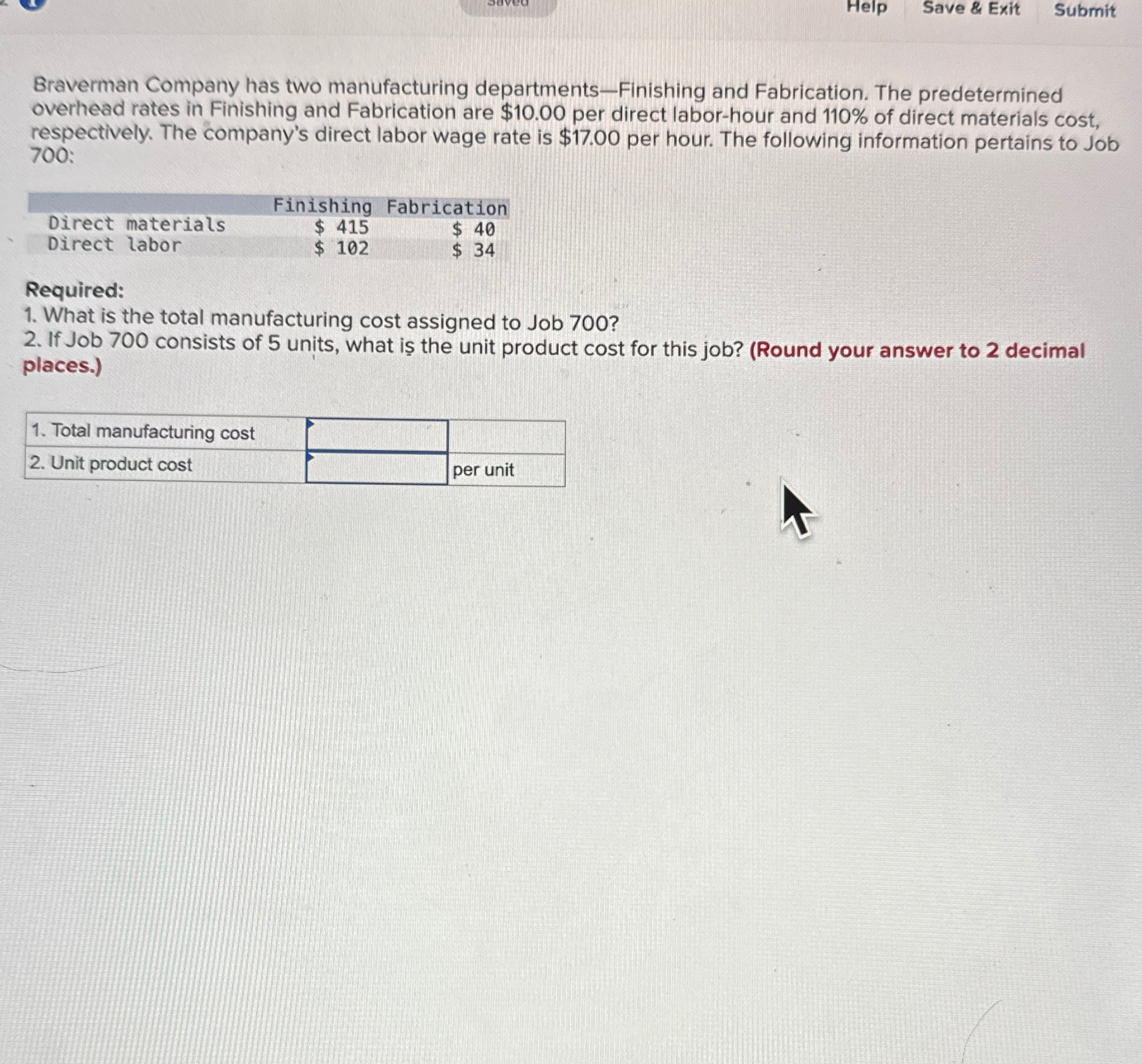 and Fabrication. The predetermined overhead rates in Finishing and Fabrication are $10.00