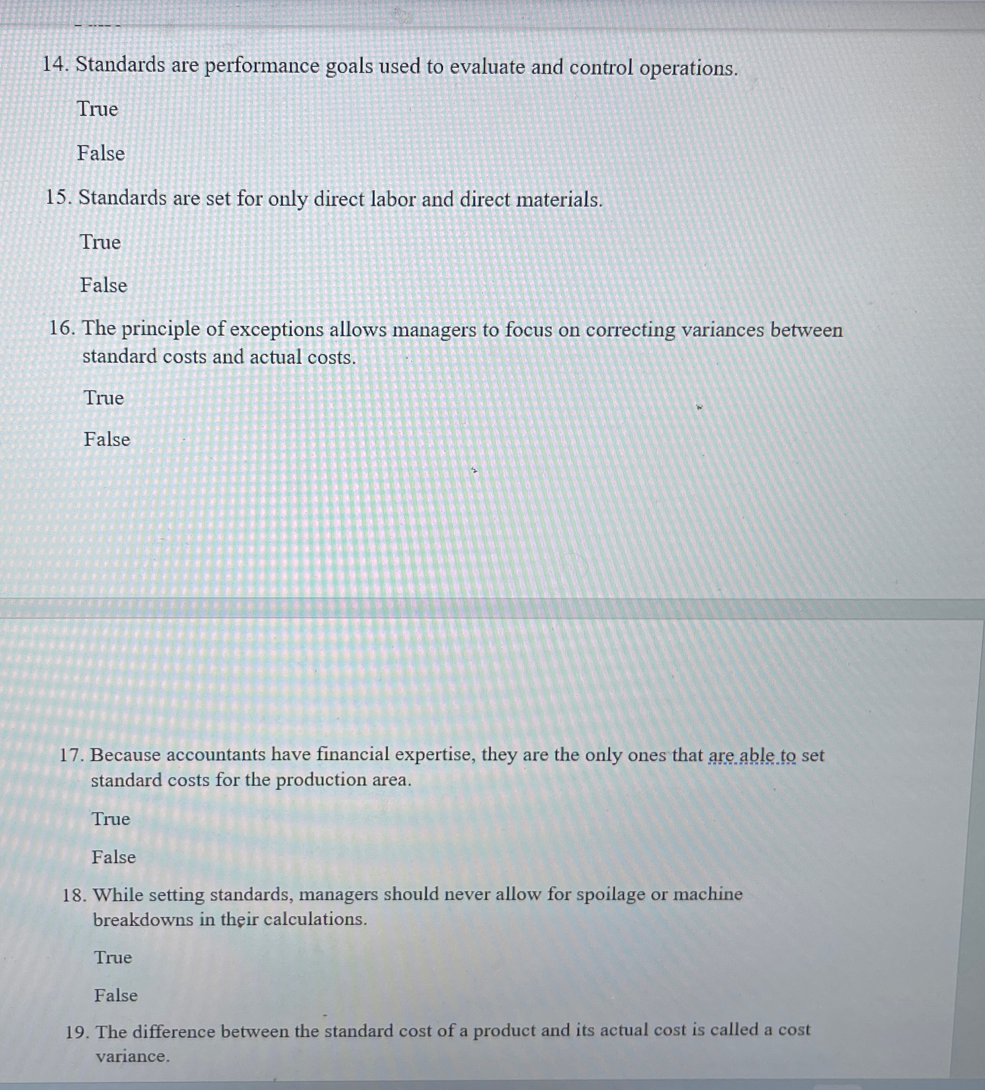  Standards are performance goals used to evaluate and control operations. True