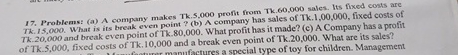 fixed costs are Tk,15,000. What is its break even point ?(b) A