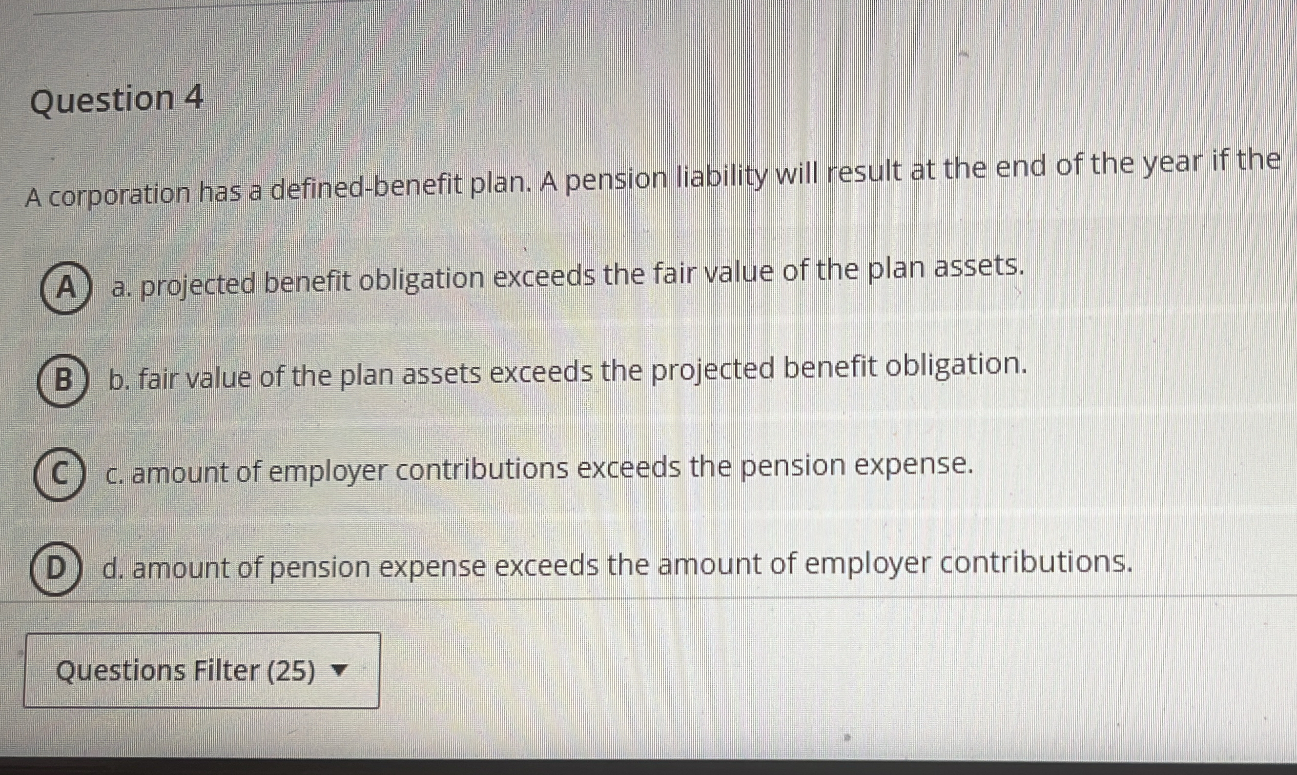  Question 4 A corporation has a defined-benefit plan. A pension liability