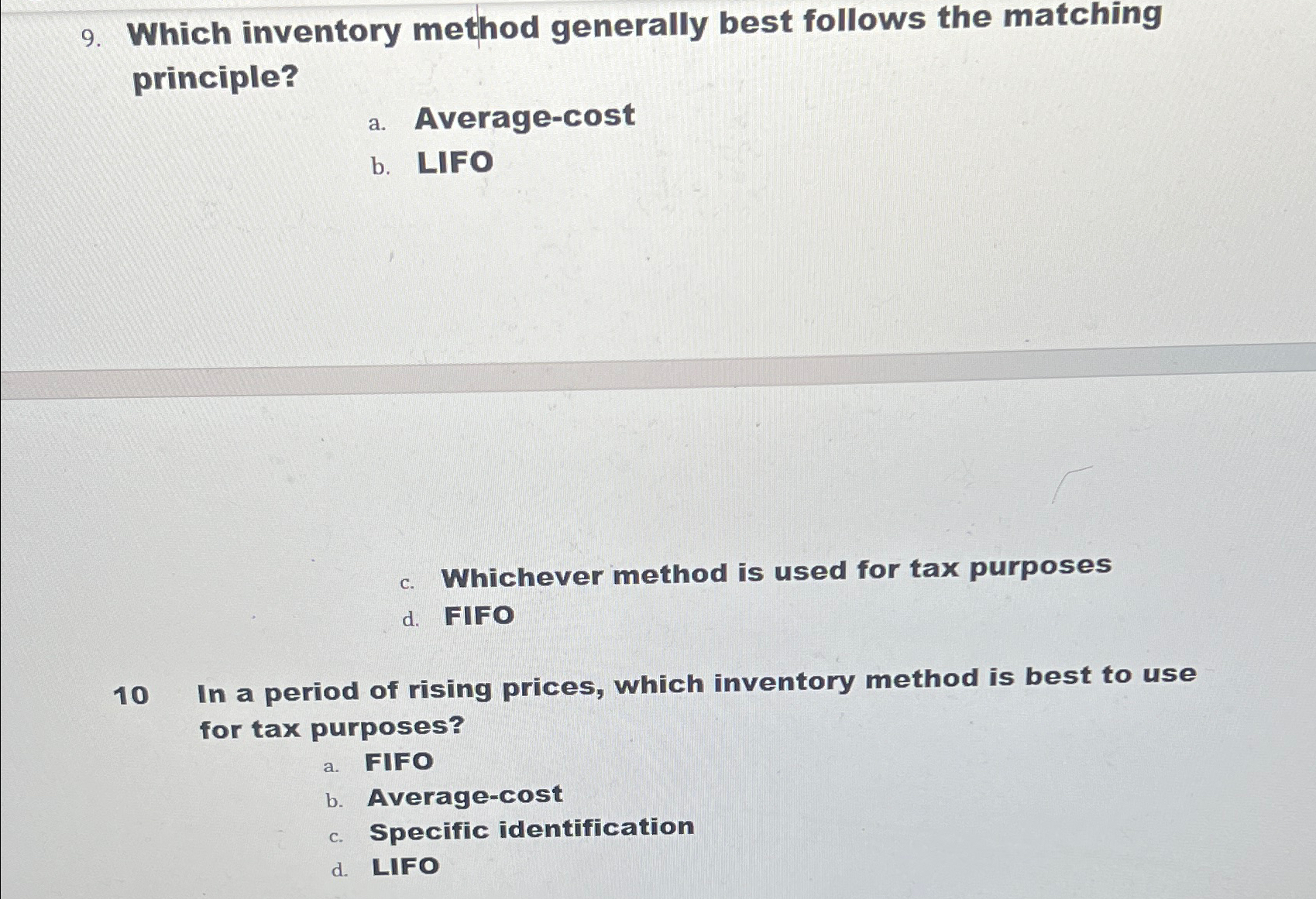  Which inventory method generally best follows the matching principle? a. Average-cost
