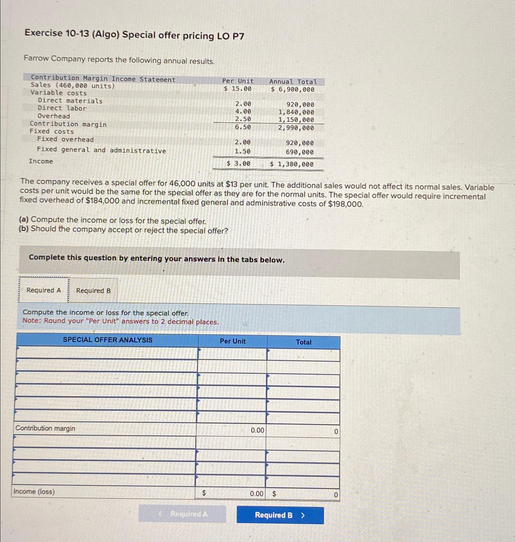Exercise 10-13(Algo) Special offer pricing LO P7 Farrow Company reports the