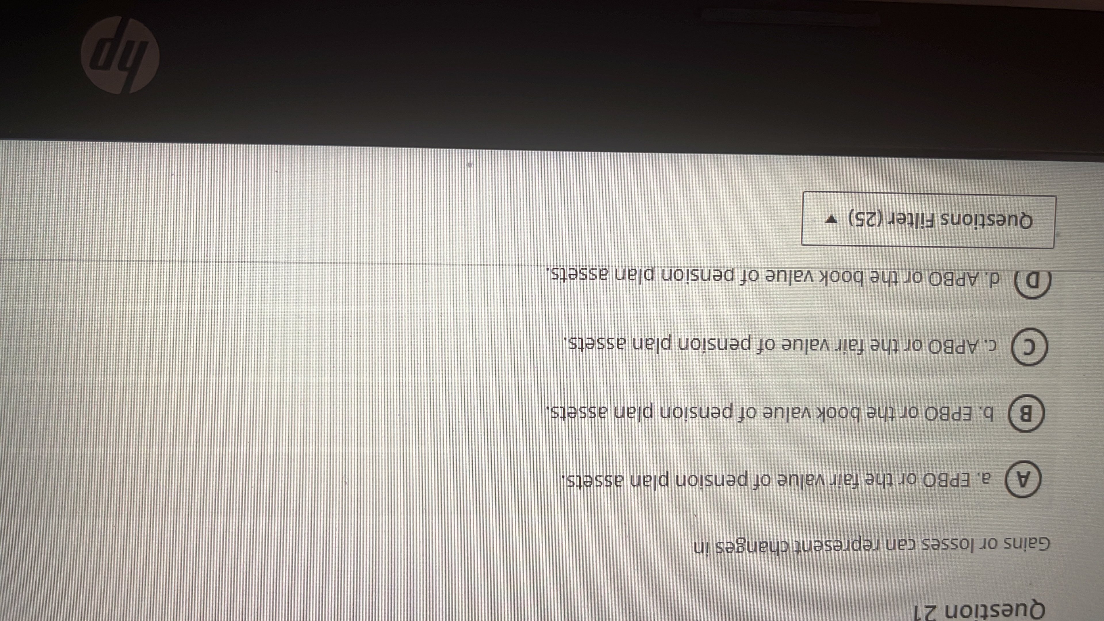 Question 21 Gains or losses can represent changes in a. EPBO