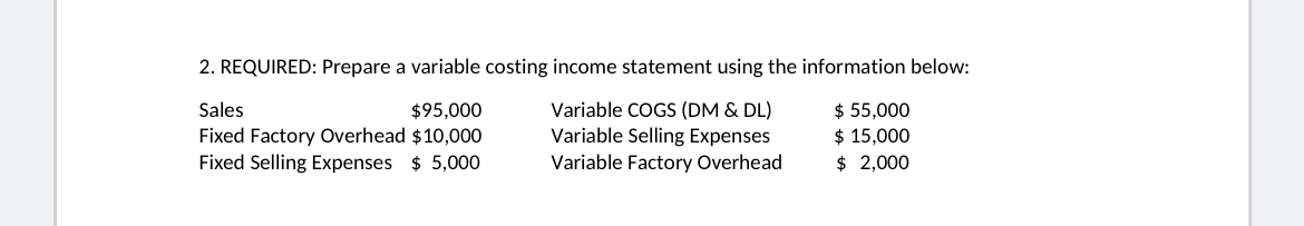 \table[[Sales,$95,000,Variable COGS (DM & DL),$55,000 