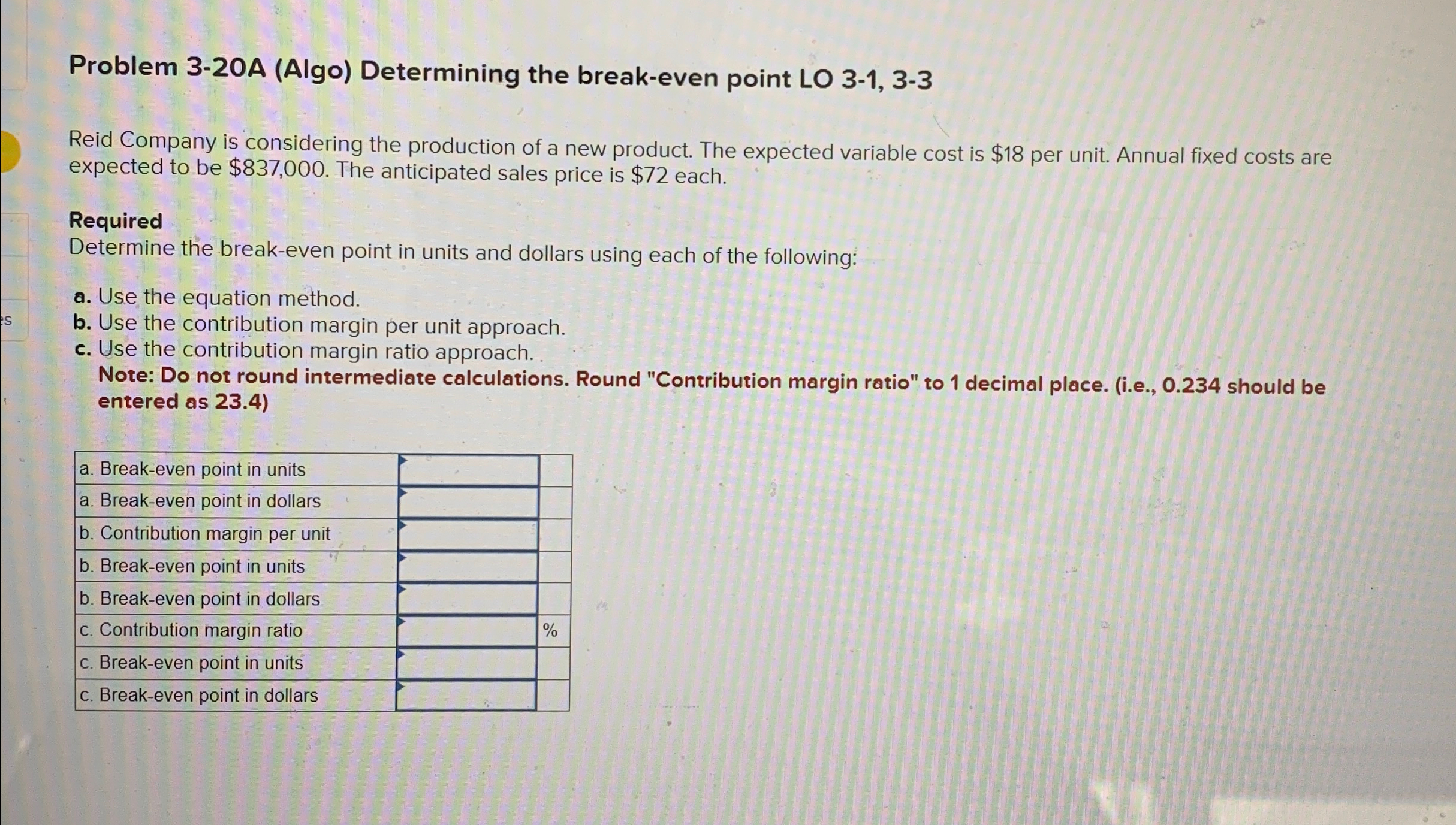  Problem 3-20A (Algo) Determining the break-even point LO 3-1,3-3 Reid Company