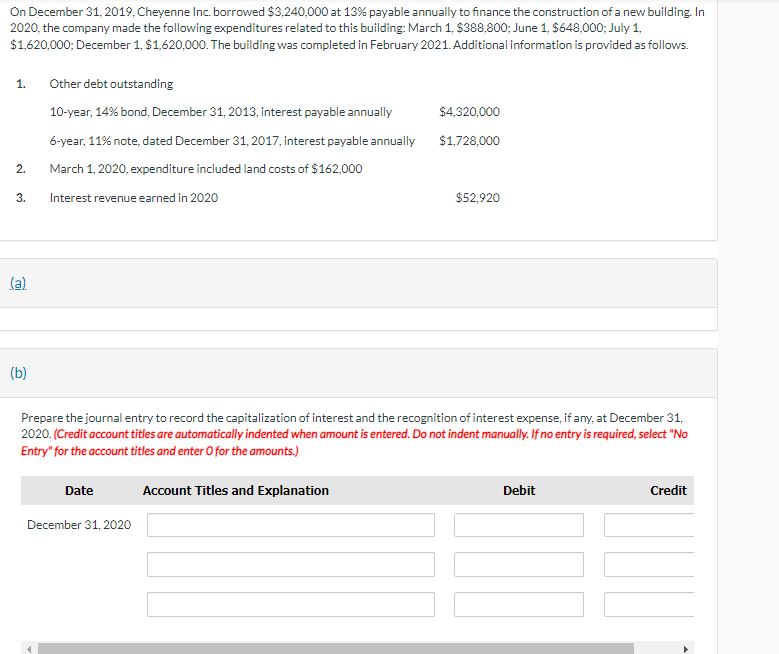 On December 31,2019, Cheyenne Inc. borrowed $3,240,000 at 13% payable annually