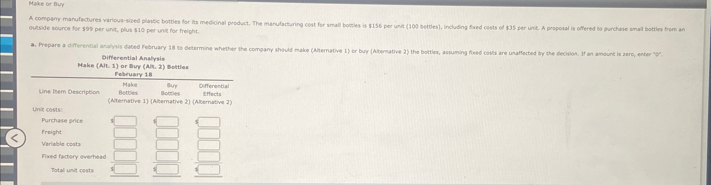 per unit for freight. Differential Analysis Make (Alt.1) or Buy (Alt.2) Bottles