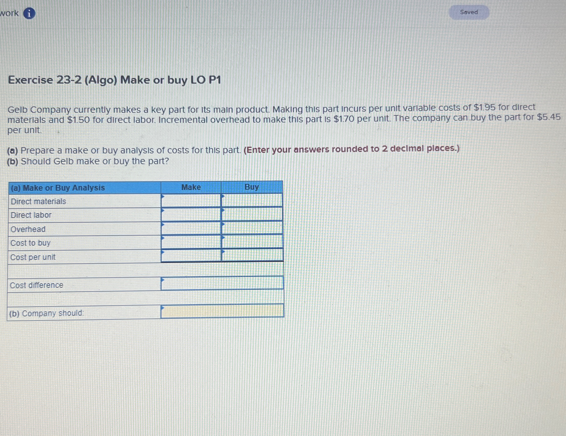work Exercise 23-2(Algo) Make or buy LO P1 Gelb Company currently