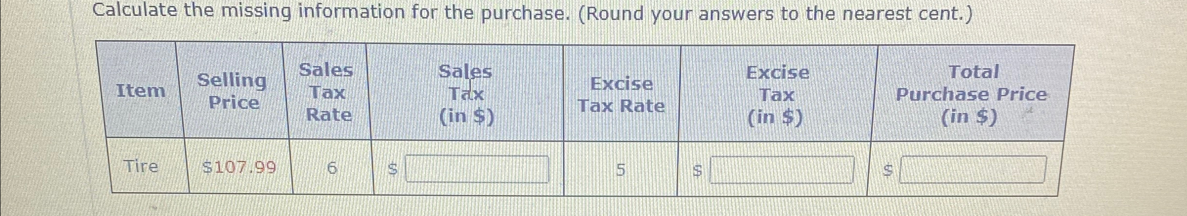 Calculate the missing information for the purchase. (Round your answers to