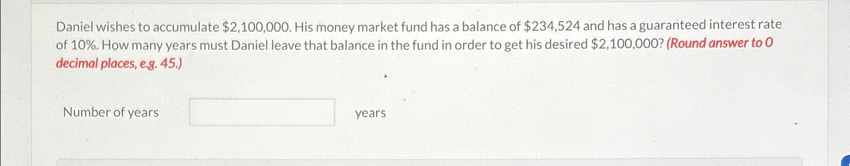  Daniel wishes to accumulate $2,100,000. His money market fund has a