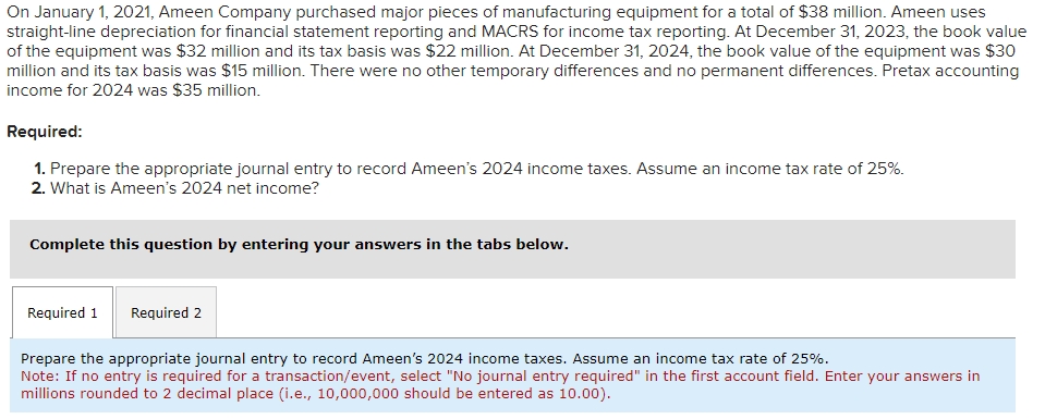 for a total of $38 million. Ameen uses straight-line depreciation for financial