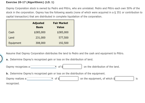  Exercise 20-17(Algorithmic)(LO.1) Exercise 20-17(Algorithmic)(LO.1) Osprey Corporation stock is owned by Pedro