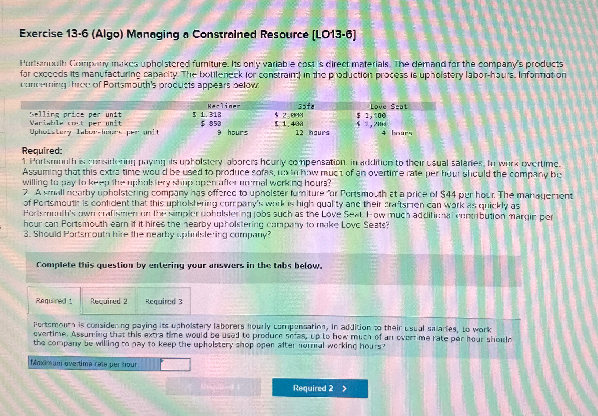  Exercise 13-6(Algo) Managing a Constrained Resource [L013-6] Portsmouth Company makes upholstered