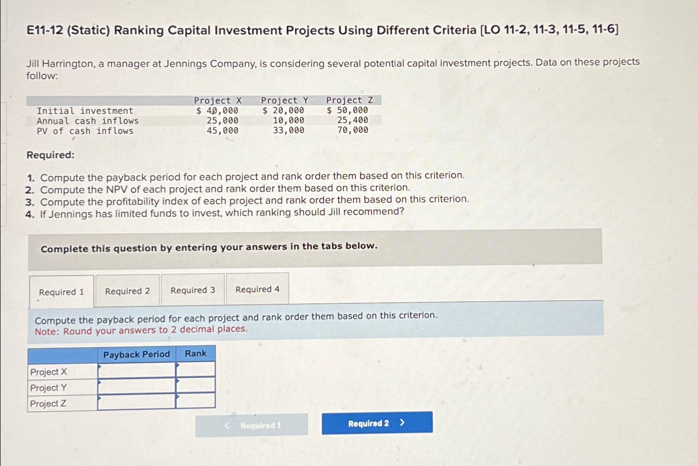  E11-12(Static) Ranking Capital Investment Projects Using Different Criteria [LO 11-2,11-3,11-5,11-6] Jill