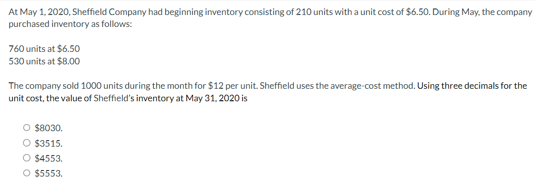  At May 1,2020, Sheffield Company had beginning inventory consisting of 210