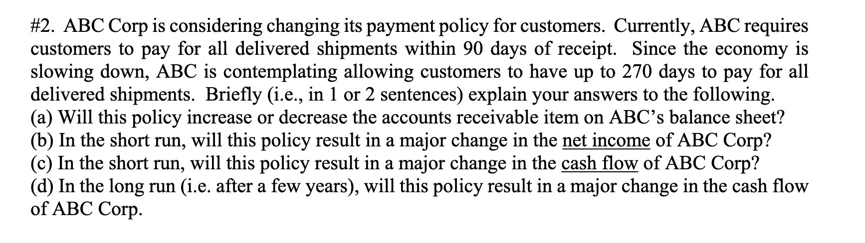 #2. ABC Corp is considering changing its payment policy for customers.