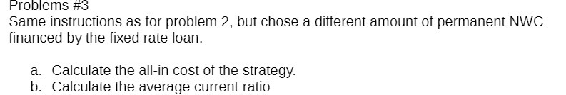 different amount of permanent NWC financed by the fixed rate loan. a.