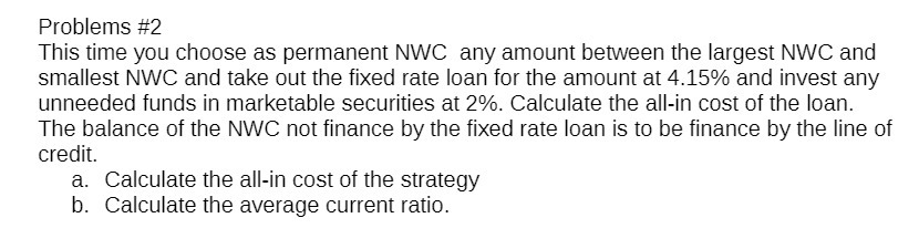  Problems #2 This time you choose as permanent NWC any amount