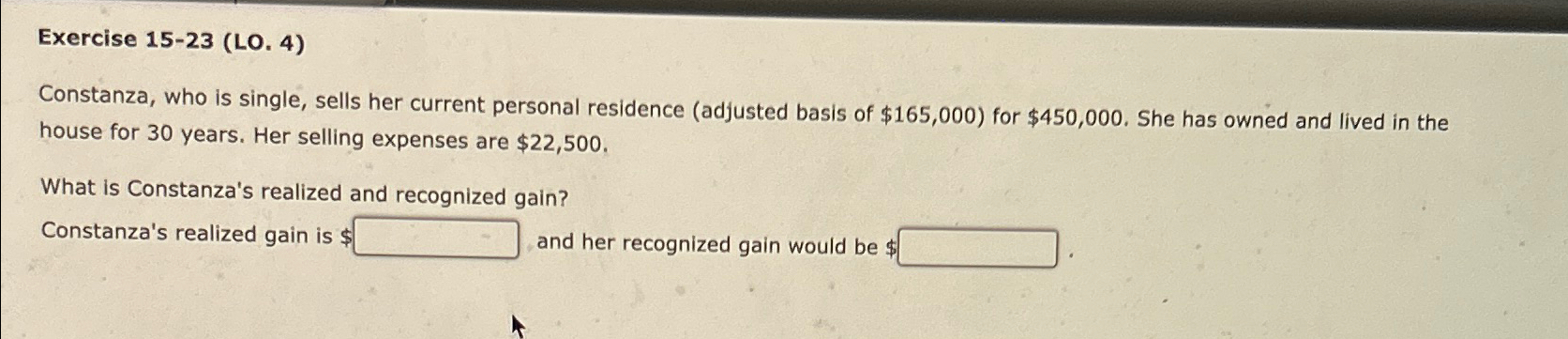 (adjusted basis of $165,000) for $450,000. She has owned and lived in