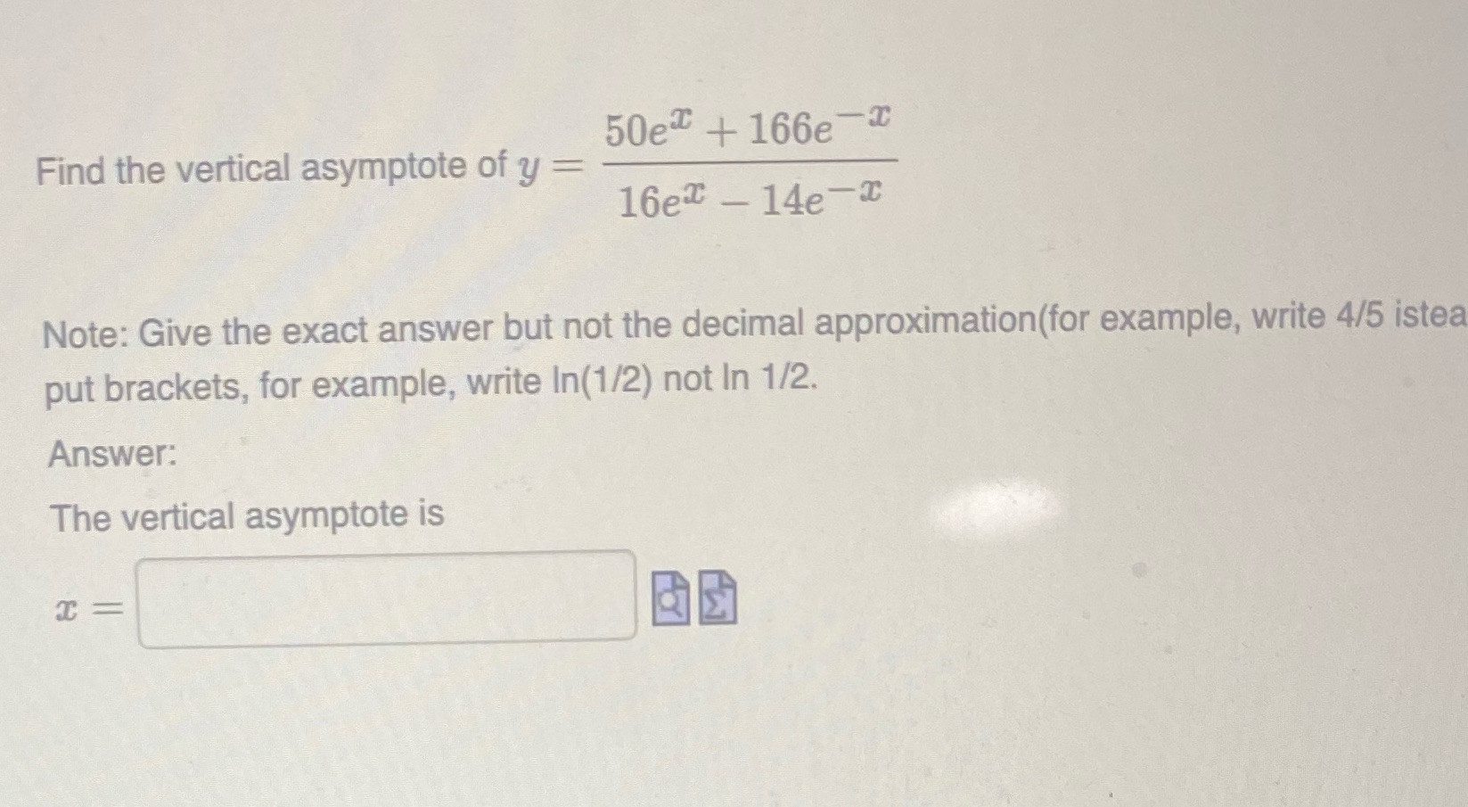 asymptote of y = 16ex - 14e-C Note: Give the exact answer