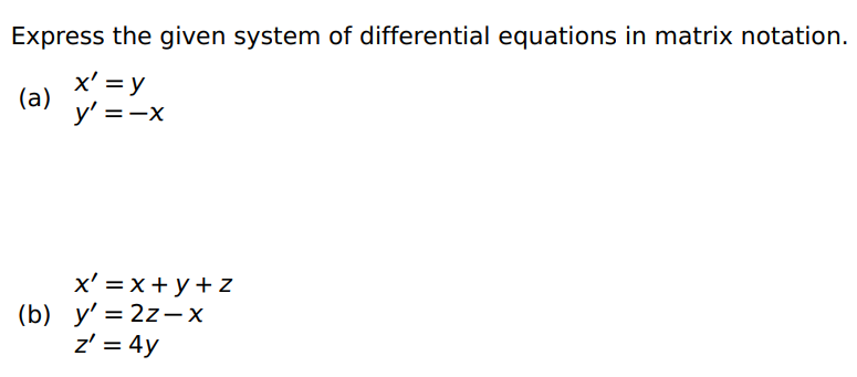  Express the given system of differential equations in matrix notation. (a)