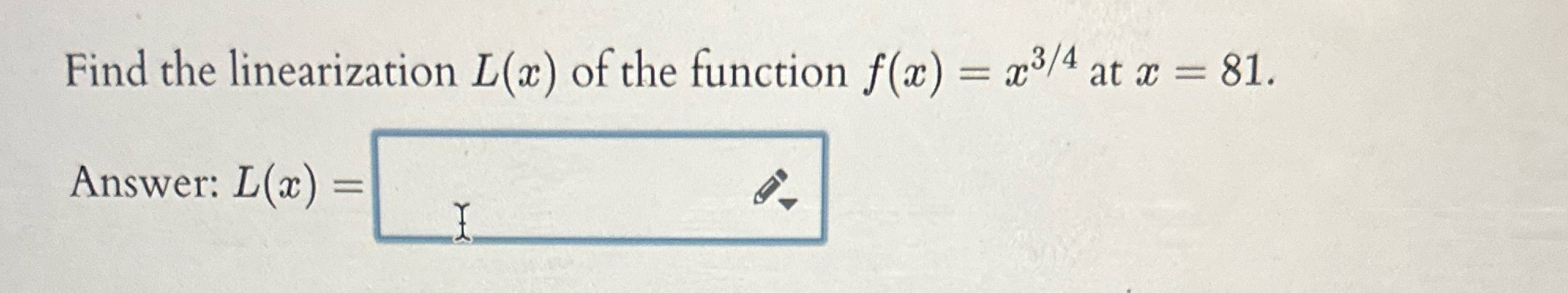 Find the linearization L@) of the function f@) Answer: L@) 1 3/4