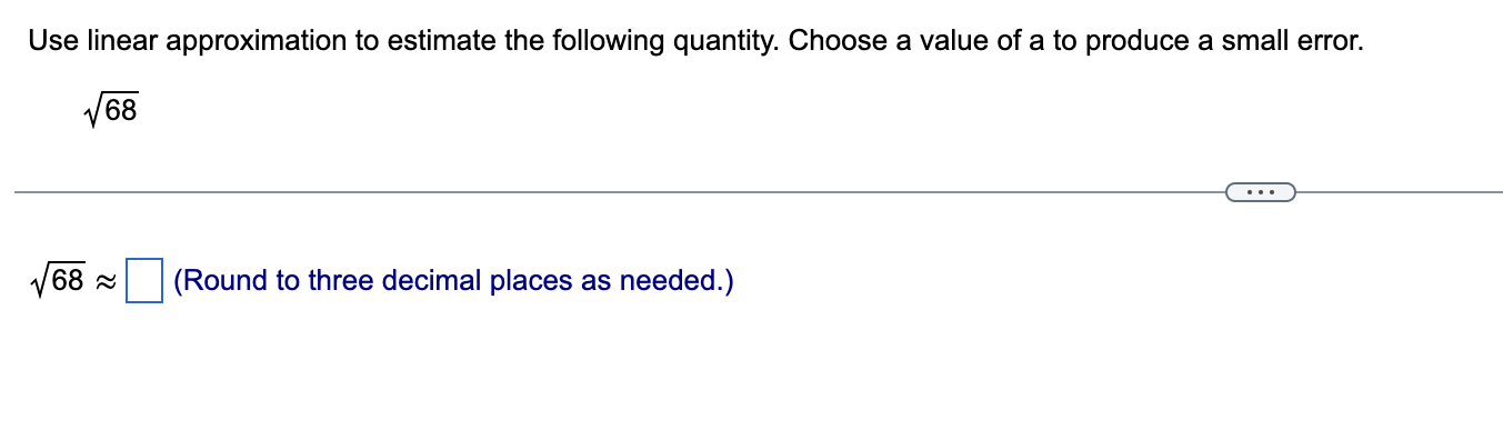 Use linear approximation to estimate the following quantity. Choose a value