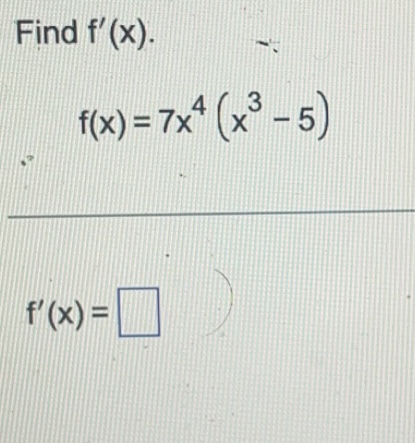 Find f'(x). f'(x) =