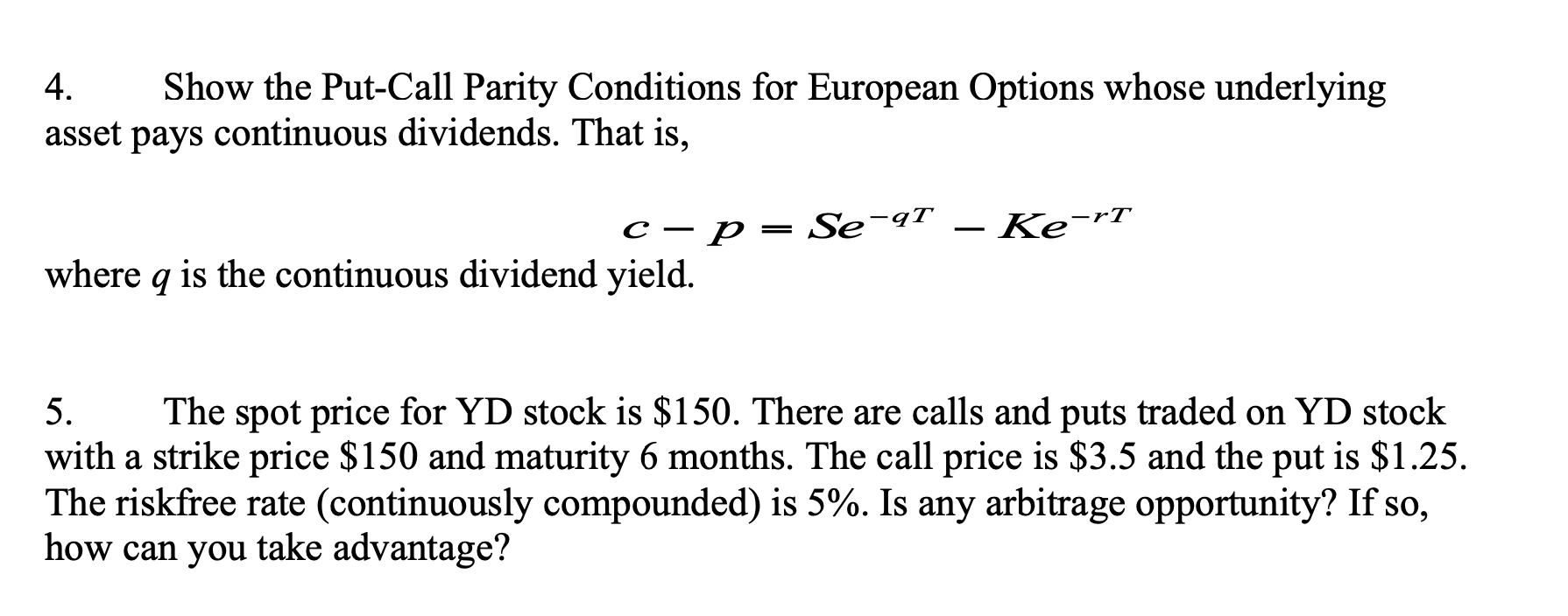 the Put-Call Parity Conditions for European Options whose underlying asset pays continuous