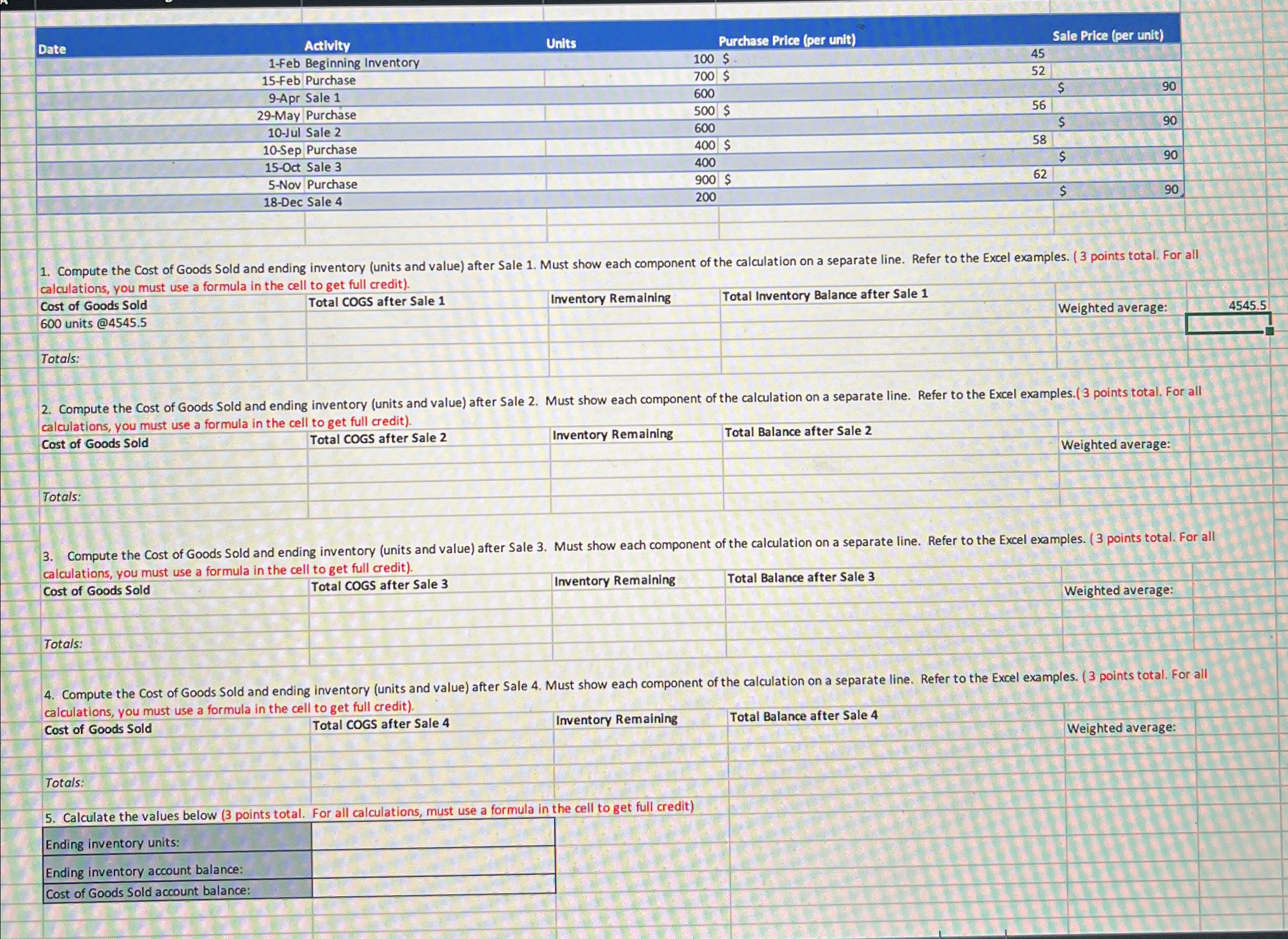  \table[[Date,Activity,Units,,Purchase Price (per unit),,Sale Price (per unit)],[,1-Feb Beginning Inventory,,100,$.,45,],[,15-Feb Purchase,,700,$,52,],[,9-Apr Sale