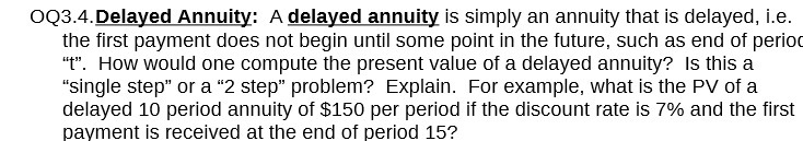 i.e. the first payment does not begin until some point in the