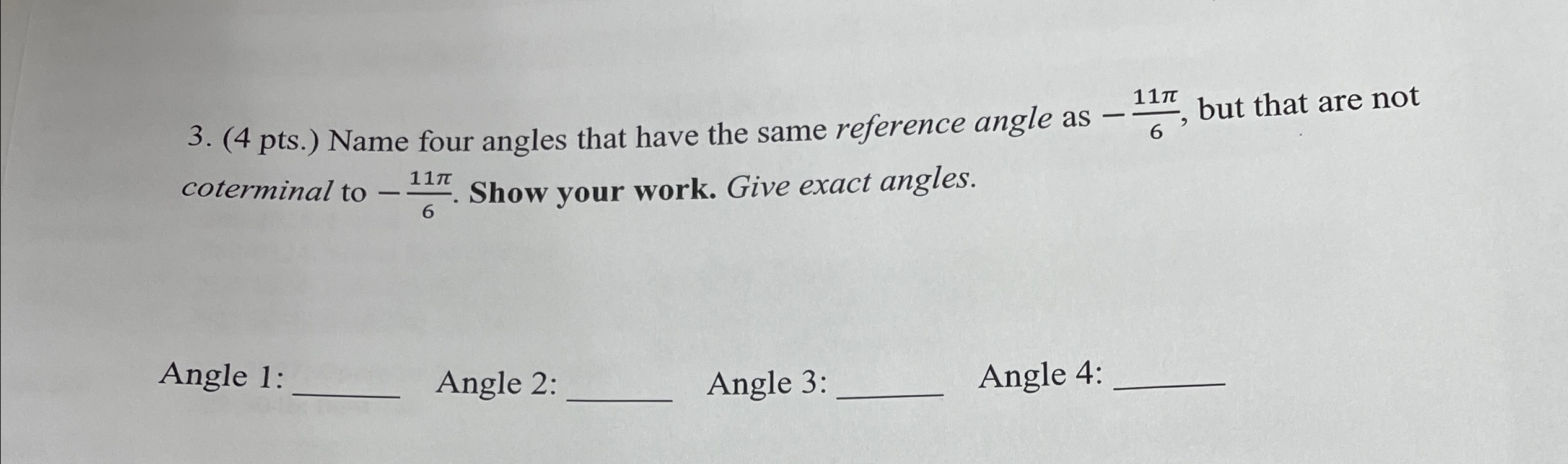  3. (4 pts.) Name four angles that have the same reference